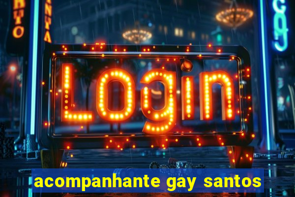 acompanhante gay santos